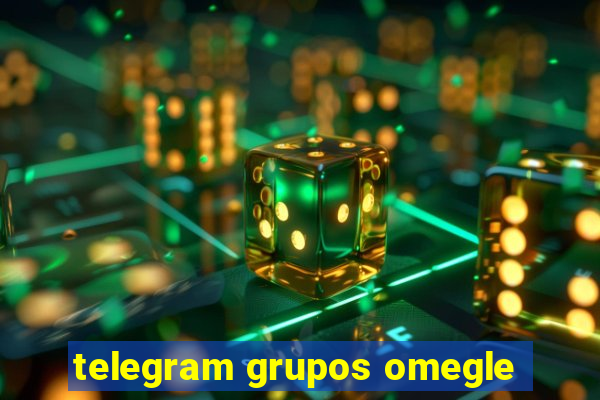 telegram grupos omegle